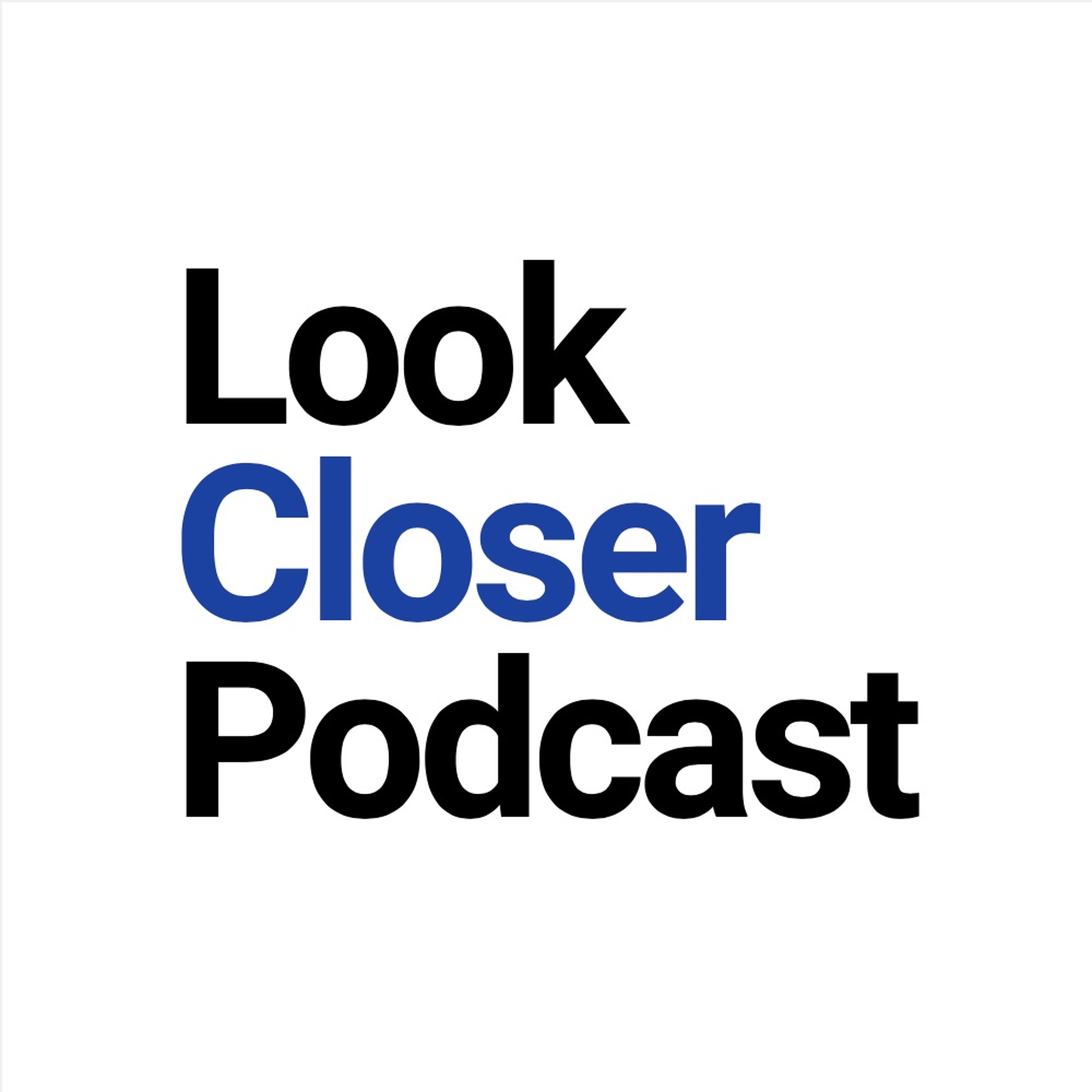 Look Closer Podcast