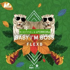 FlexB - Baby I'm Boss (Rieffel & LFERREIRA RMX)
