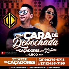 OS CAÇADORES Feat MC LETICIA - COM CARA DE DEBOCHADA (DJ LECO JPA) 150 BPM