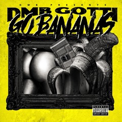DMB Gotti - Go Bananas ( prod. by zaycoronado )