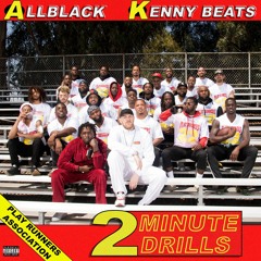 ALLBLACK & KENNY BEATS - 2 MINUTE DRILLS