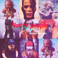 Ruslan Mazaev - Native People