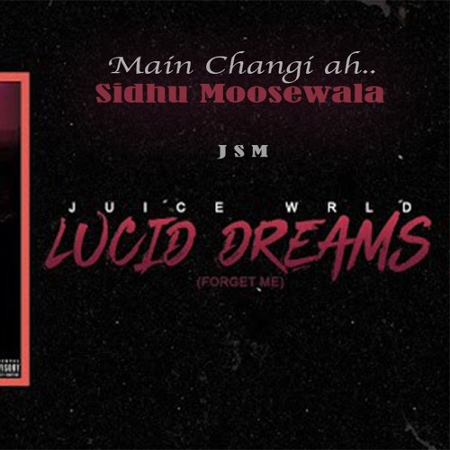 Main Changi Ah - Sidhu Moosewala - Lucid Dreams - DJ JsM