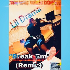 Lil Drama - Break Em (Remix)