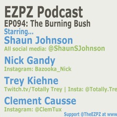 EZPZ Podcast EP094: The Burning Bush