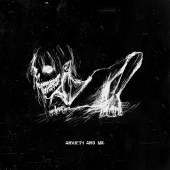 anxiety and me (prod. irby)