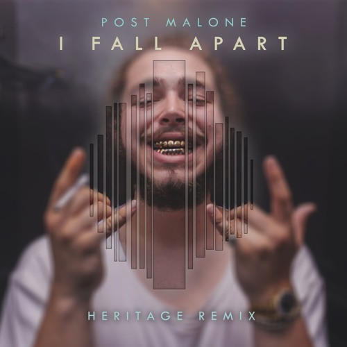 Stream Heritage | Listen to Post Malone - I Fall Apart (Heritage Remix ...