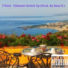 Ultimate Switch Up (Prod. By Raisi K.)