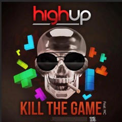 Highup - Kill The Game Feat MC