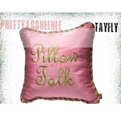 Pillow Talk (ft.Tayfly)