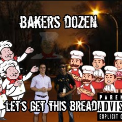 Lets get this bread-bakers dozen (prod. bread beats)