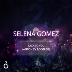 Selena Gomez - Back To You (Anton zY Hardstyle Bootleg) **FREE DOWNLOAD**