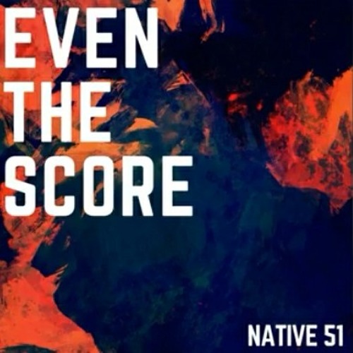 Native 51-Even The Score