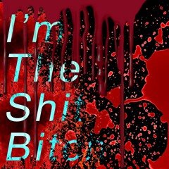I'm The Shit Bitch (feat, King Clay)