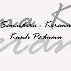 Samudera - Kerana Kasih Padamu (LIRIK) HQ SOUND