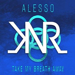 Alesso - Take My Breath Away [KnR Edit]