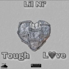 Lil Ni' - Tough Love