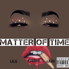 Matter Of Time- GIGI XO  & Lil DV