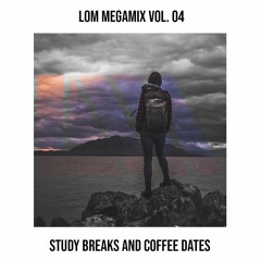 LoM Mega Mix Vol 04 - Study Breaks and Coffee Dates
