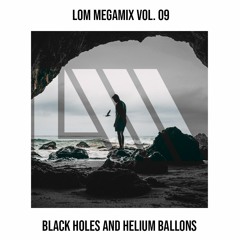 LoM Mega Mix Vol 09 - Black Holes and Helium Balloons