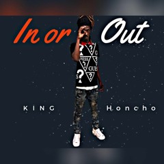 King Honcho (A.k.a.) TFB Tezz - In Or Out