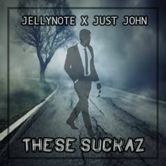 Jellynote X Just John - These Suckaz