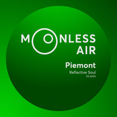 PREMIERE : Piemont - Reflective Soul (Origial Mix) [Moonless Air]