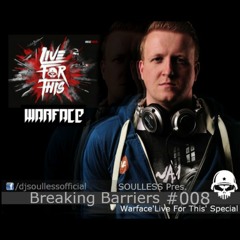 Soulless Presents. Breaking Barriers #008 (Warface 'Live For This' Special)(FREE DOWNLOAD)