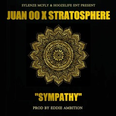 Juan00 X Stratosphere- Sympathy (Prod By EddieAmbition)