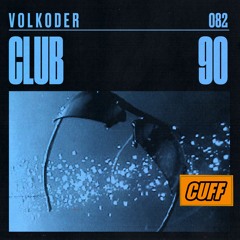 CUFF082: Volkoder - Club 90 (Original Mix)[CUFF]