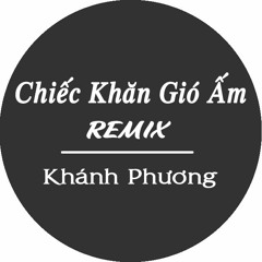 Chiếc Khăn Gió Ấm Remix - Khánh Phương