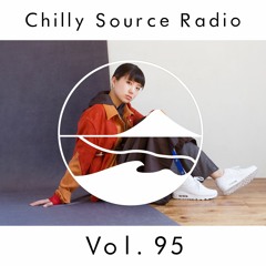 Chilly Source Radio Vol.95 YonYon , SIRUP Guest mix