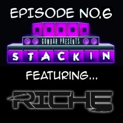 Stackin' Podcast EP.06 Ft DJ Riche & Hosted By DJ Gumbar