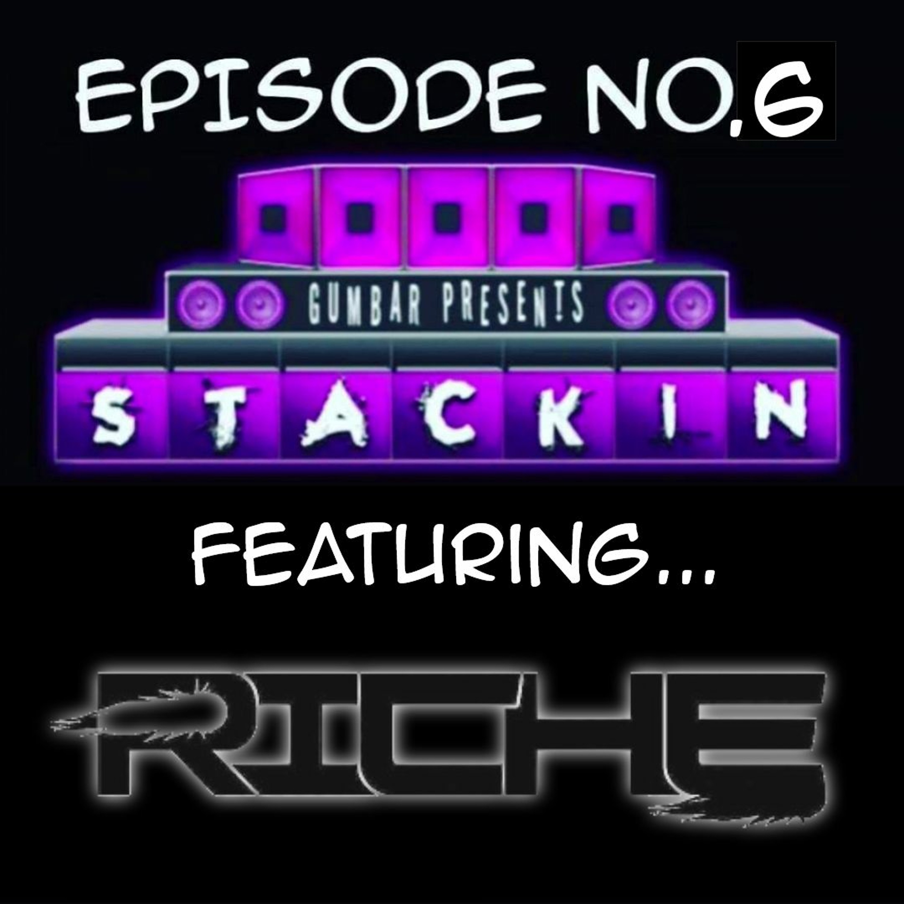 Stackin' Podcast EP.06 Ft DJ Riche & Hosted By DJ Gumbar episode artwork