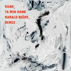 Kaah - Ta Min Hand (Harald Björk Remix)