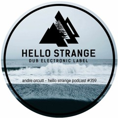 andré orcutt  - hello strange podcast #359