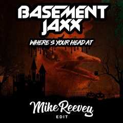 Basement Jaxx x Usual Suspect - Where's Your Head At (Mike Reevey Edit) ** FREE DOWNLOAD **