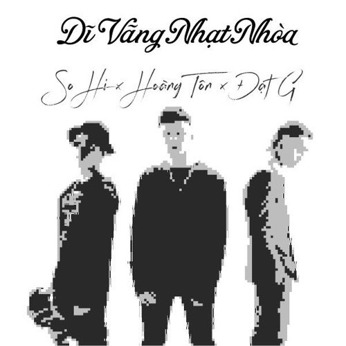 Di Vang Nhat Nhoa (ft. Dat G, So Hi)