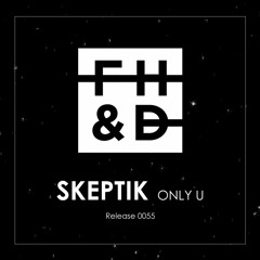 Deep House | Skeptik - Only U *FREE DOWNLOAD*