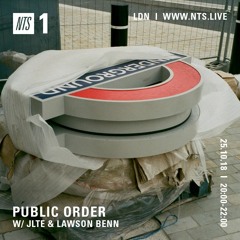 Public Order on NTS Radio w/ Jlte & Lawson Benn - October 2018