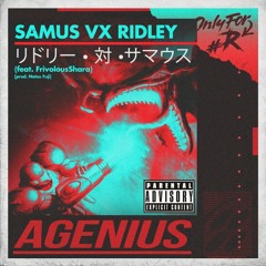 AGenius - "SAMUS VX RIDLEY | リドリー • 対 •サマウス" (feat. FrivolousShara) [prod. Natsu Fuji] #R