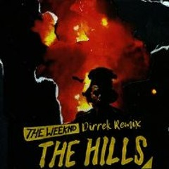 The Weeknd - The Hills (Dirrek Remix)