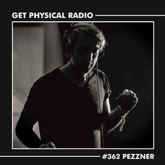 Get Physical Radio #362 (Guestmix by Pezzner)