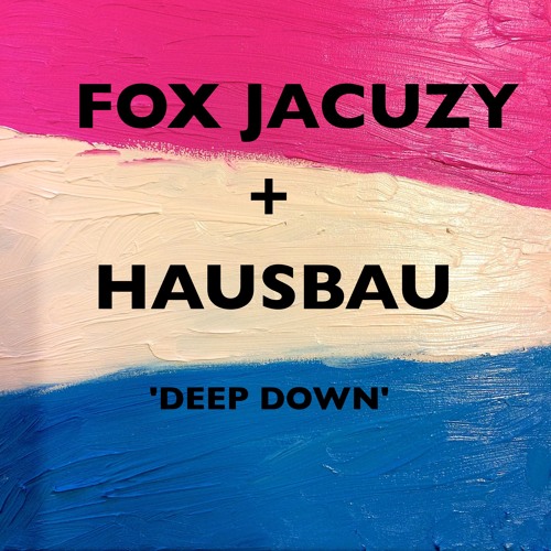 Deep Down (Feat. Hausbau)