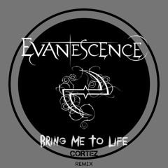 Evanescence - Bring Me To Life (Cortèz ReMiX)**FREE DOWNLOAD**