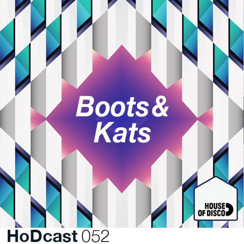 Boots & Kats - House of Disco Guestmix 052