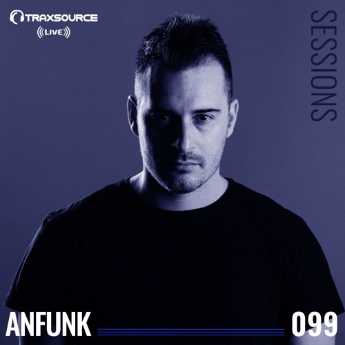 TRAXSOURCE LIVE! Sessions #099 - Anfunk