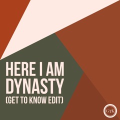 Dynasty - Here I Am (Get To Know Edit) FREE DL