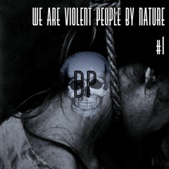 We Are Violent People By Nature Podcast #1 @ 12.11.2018
