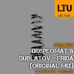 Premiere: Deeplomat & Dublatov - Frida (Original Mix) | Constant Circles